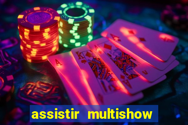 assistir multishow online gratis